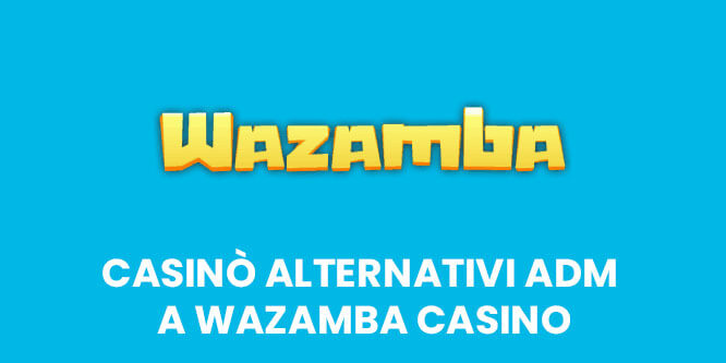 Casinò alternativi ADM a Wazamba Casino