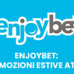 Enjoybet: promozioni estive attive