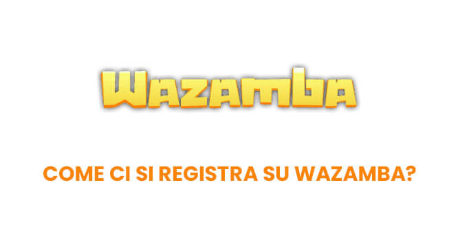 Come ci si registra su Wazamba?