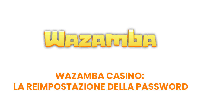 Wazamba Casino: La reimpostazione della password