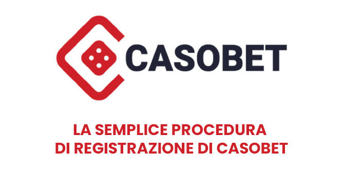La semplice procedura di registrazione di Casobet